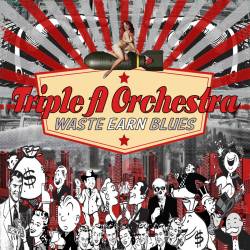 Triple A Orchestra : Waste Earn Blues